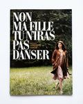 Press kit No, My Daughter, You Will Not Go Dancing - Christophe Honoré