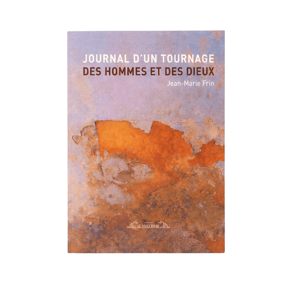 Journal d'un tournage / Des hommes et des dieux de Jean-Marie Frin dédicacé par l'auteur et acteur du film